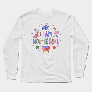 I Am Non-Verbal - Promoting Non-Verbal Communication and Autism Awareness Long Sleeve T-Shirt